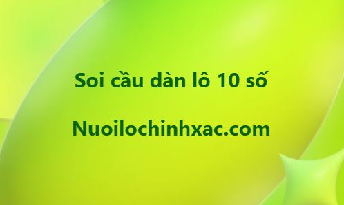 Soi cầu dàn lô 10 số