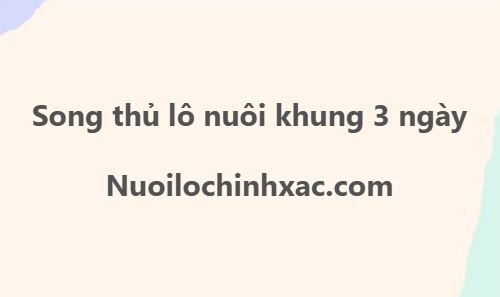 Song thủ nuôi khung 3 ngày