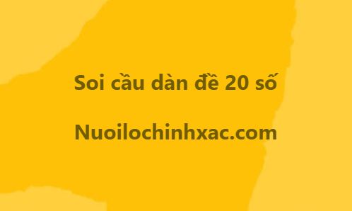 Soi cầu dàn đề 20 số