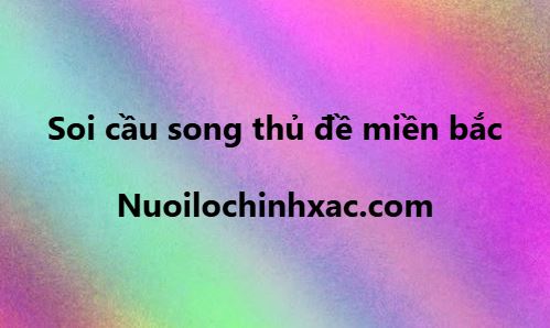 Soi cầu song thủ đề